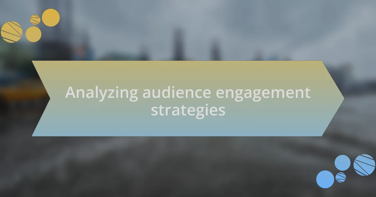 Analyzing audience engagement strategies