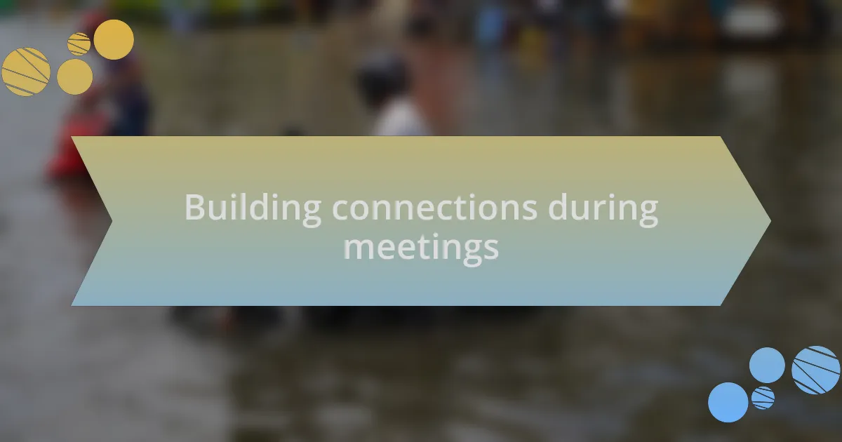 Building connections during meetings