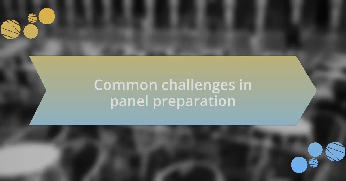 Common challenges in panel preparation