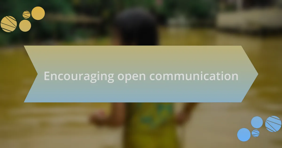 Encouraging open communication