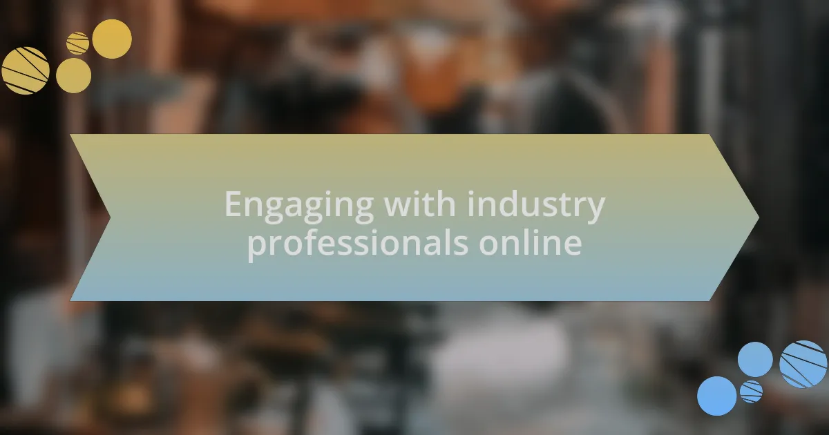 Engaging with industry professionals online