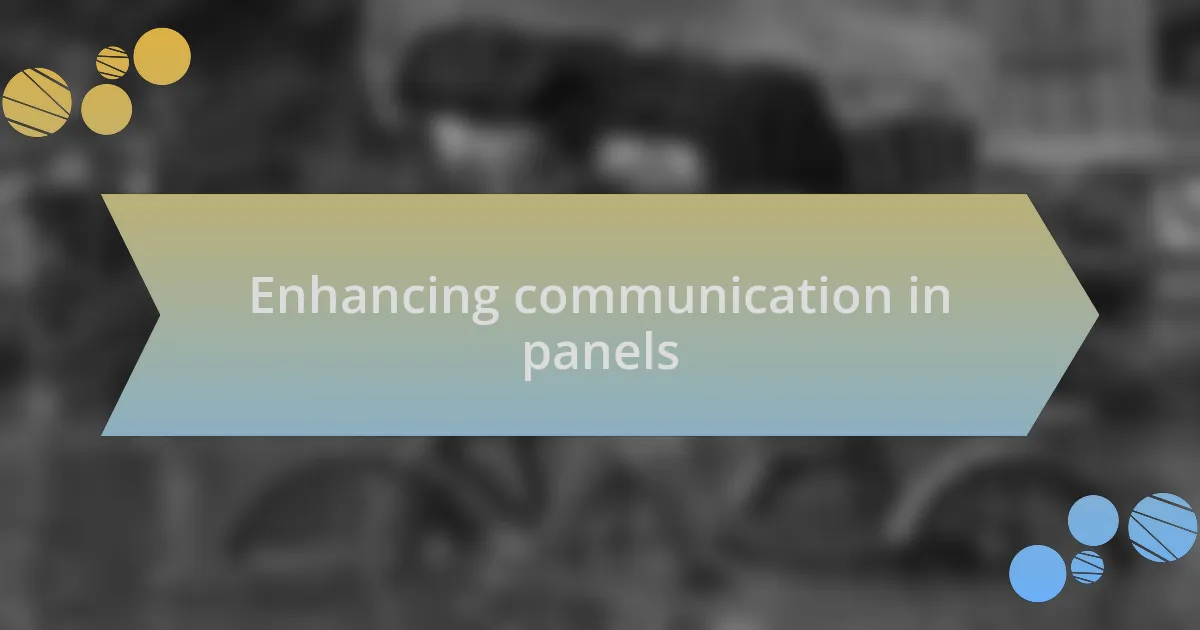 Enhancing communication in panels