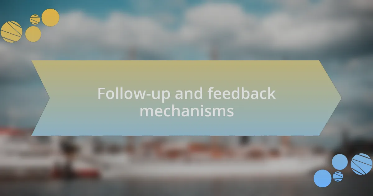 Follow-up and feedback mechanisms