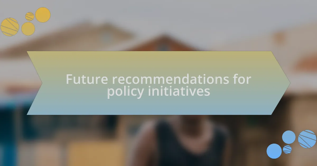 Future recommendations for policy initiatives
