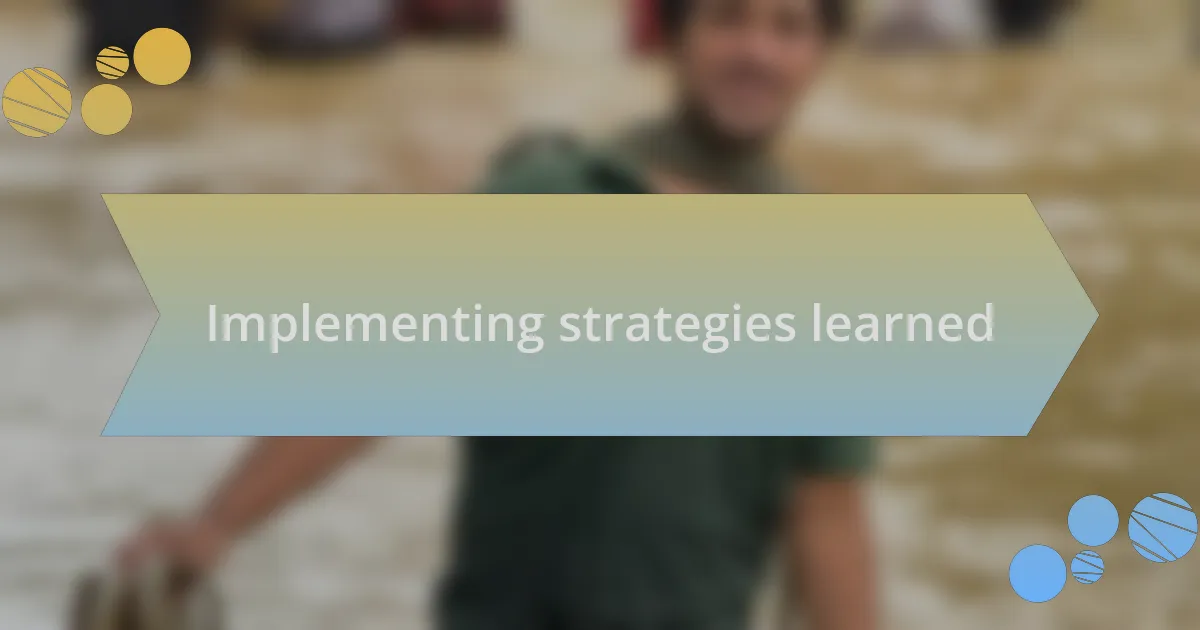 Implementing strategies learned