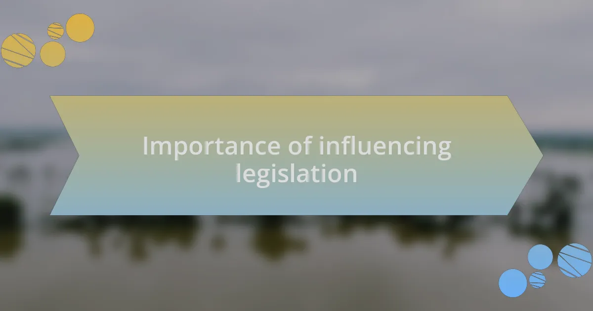 Importance of influencing legislation