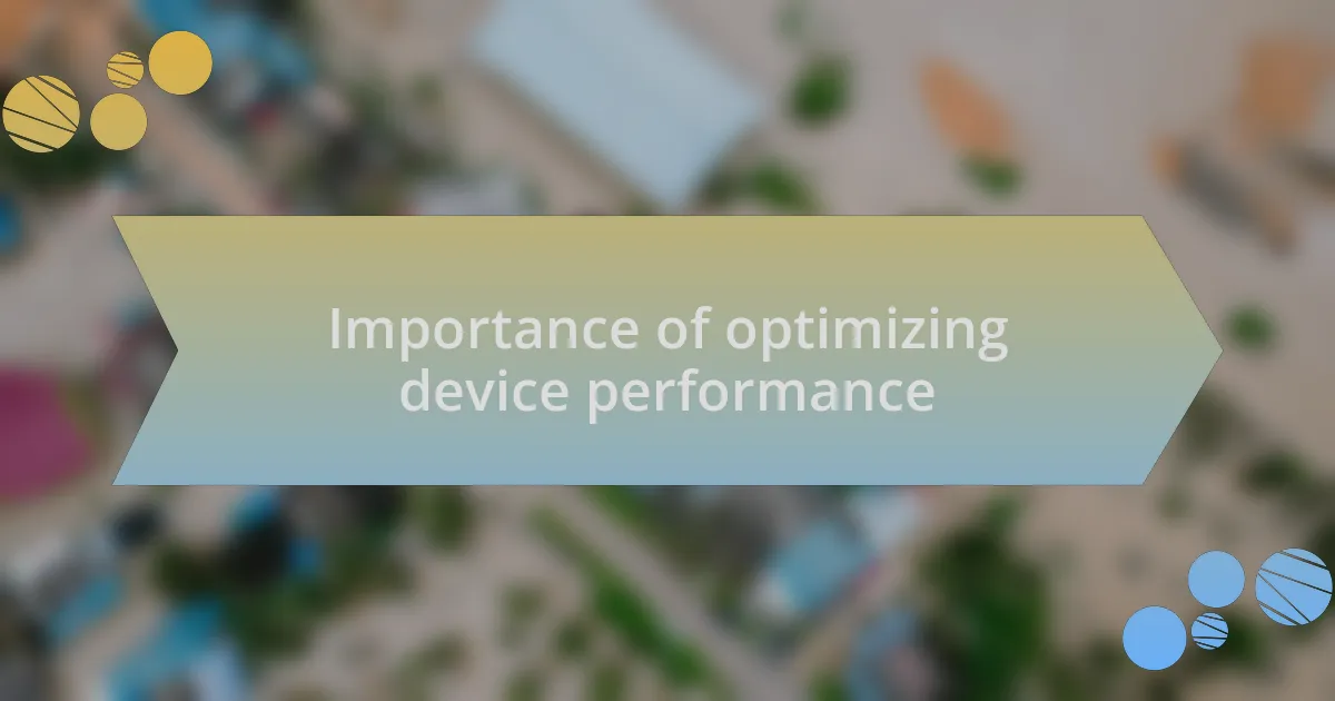 Importance of optimizing device performance