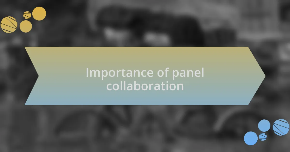 Importance of panel collaboration