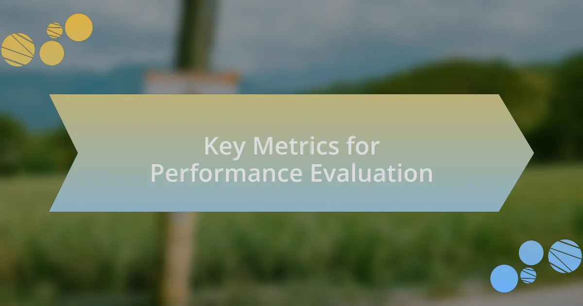 Key Metrics for Performance Evaluation