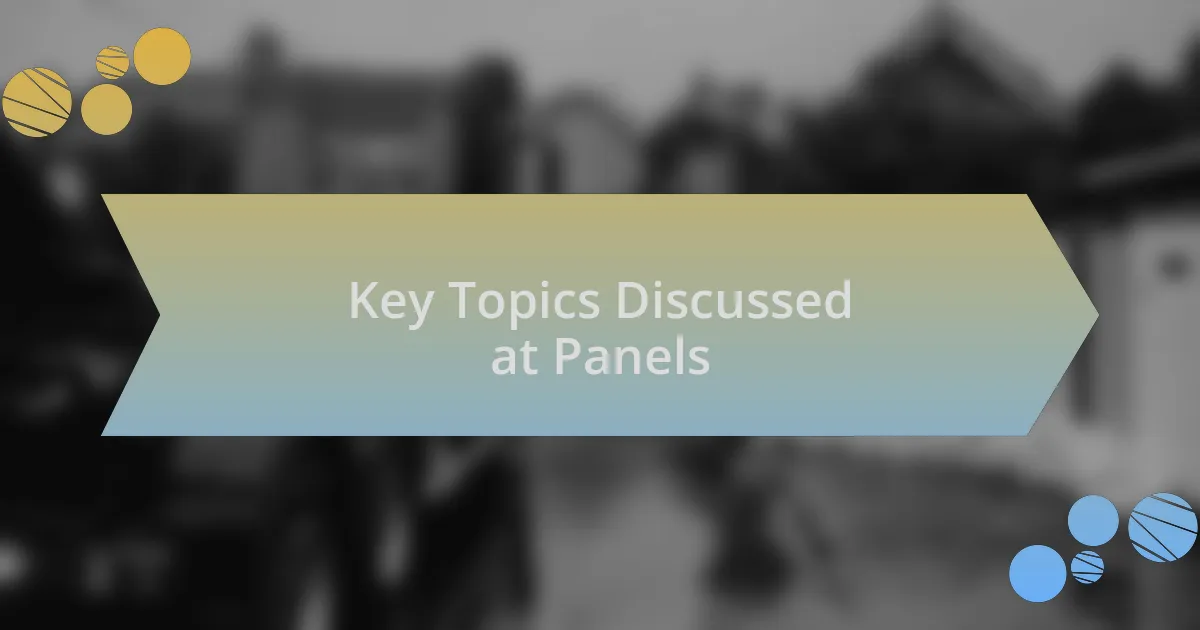 Key Topics Discussed at Panels