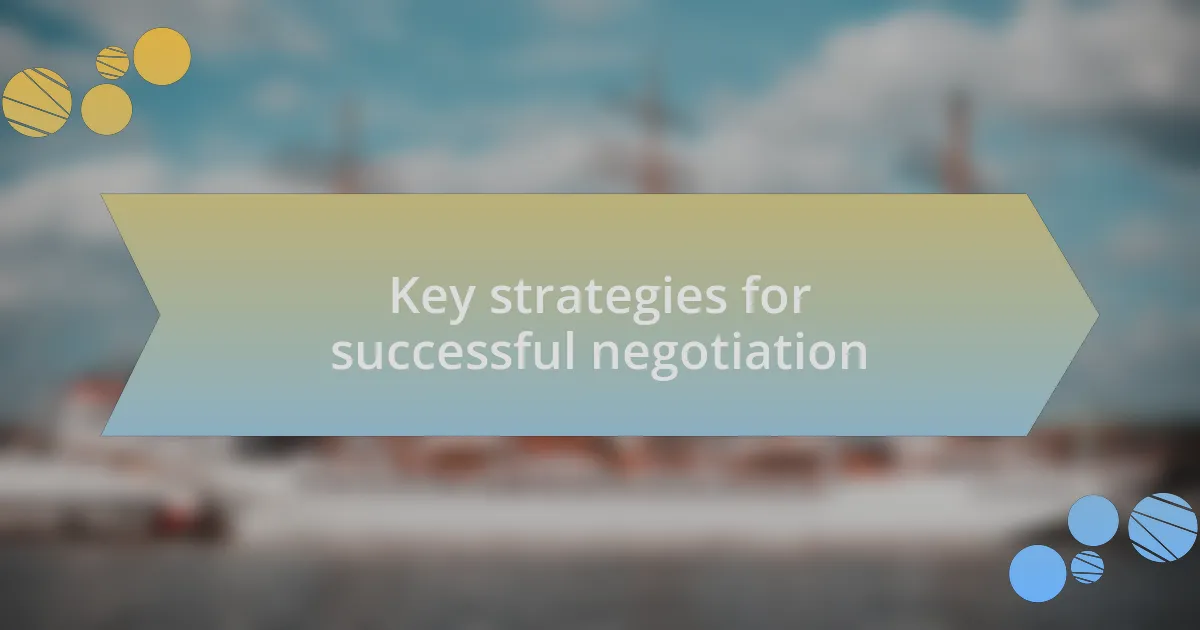 Key strategies for successful negotiation