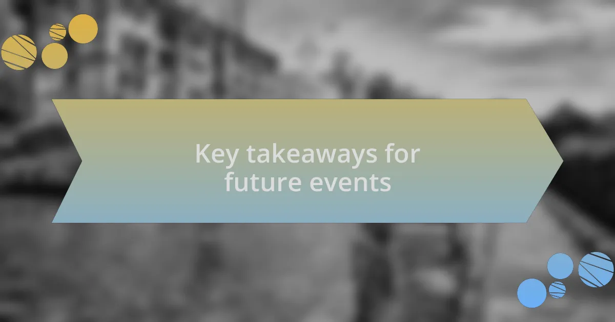 Key takeaways for future events