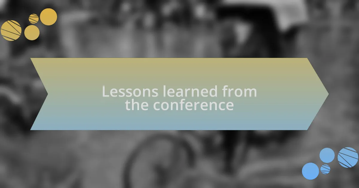 Lessons learned from the conference