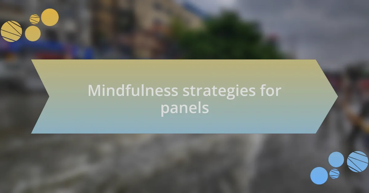 Mindfulness strategies for panels