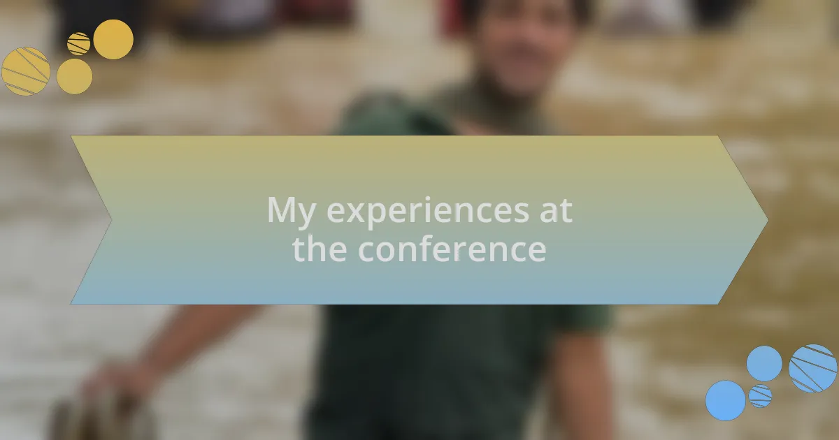 My experiences at the conference
