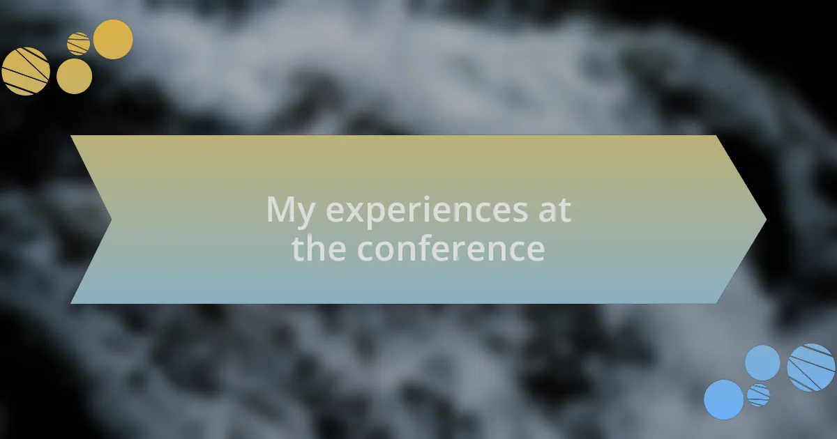My experiences at the conference