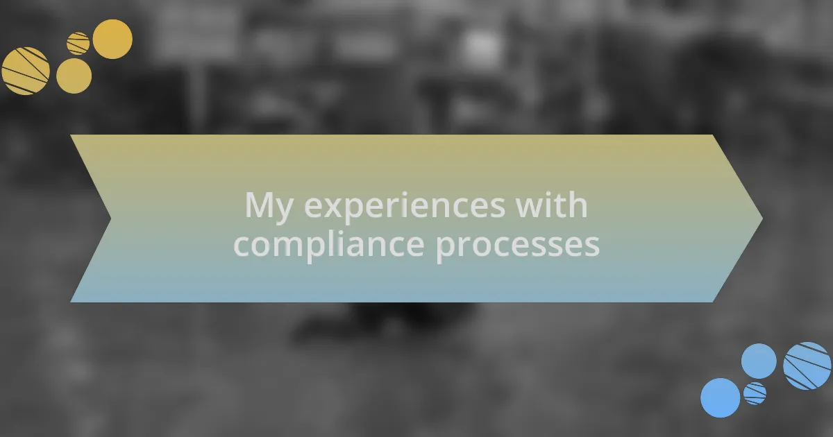 My experiences with compliance processes
