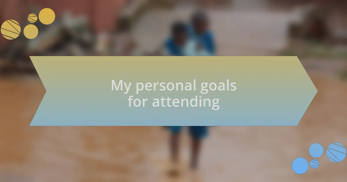My personal goals for attending