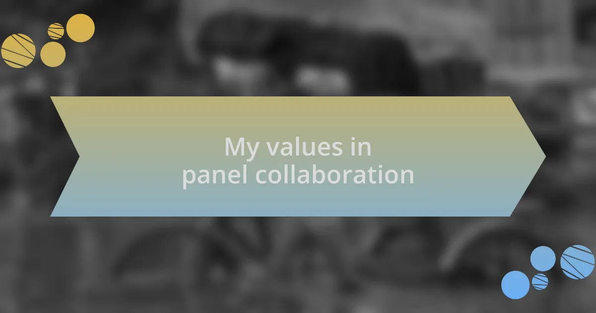 My values in panel collaboration