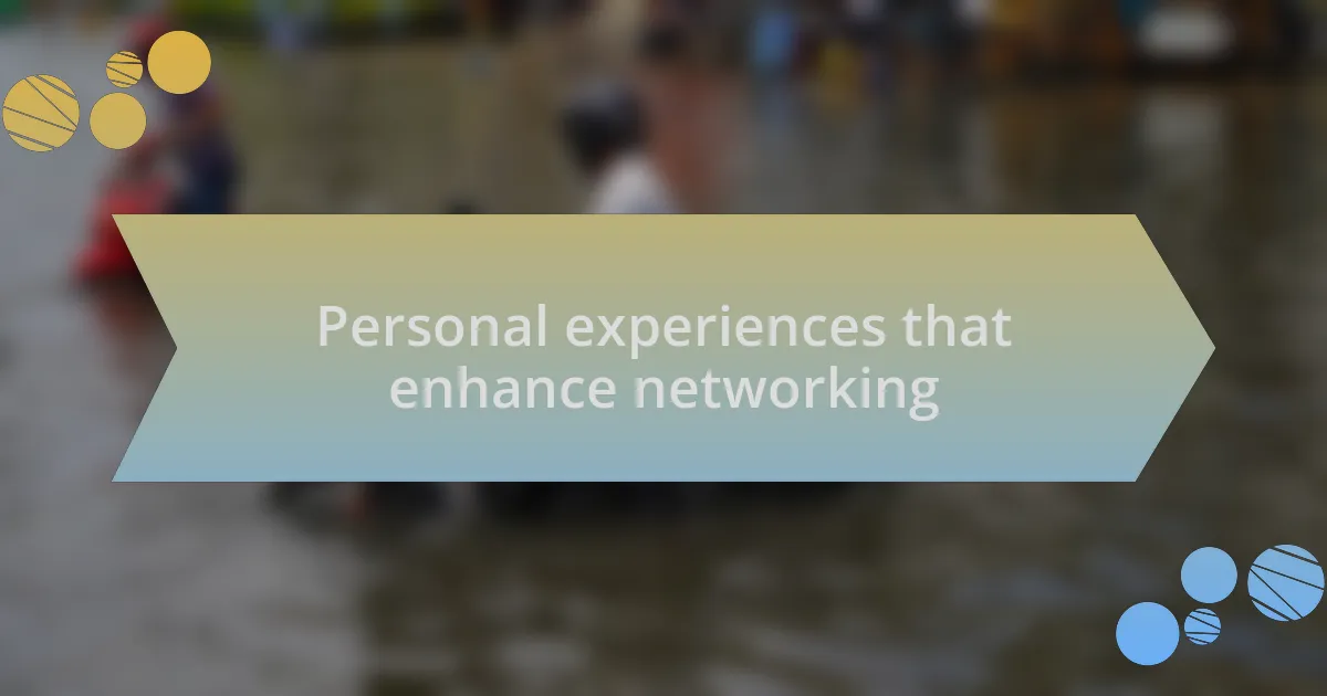 Personal experiences that enhance networking