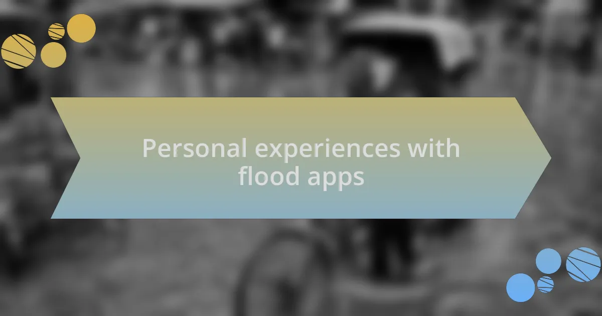 Personal experiences with flood apps