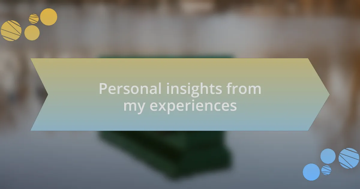 Personal insights from my experiences