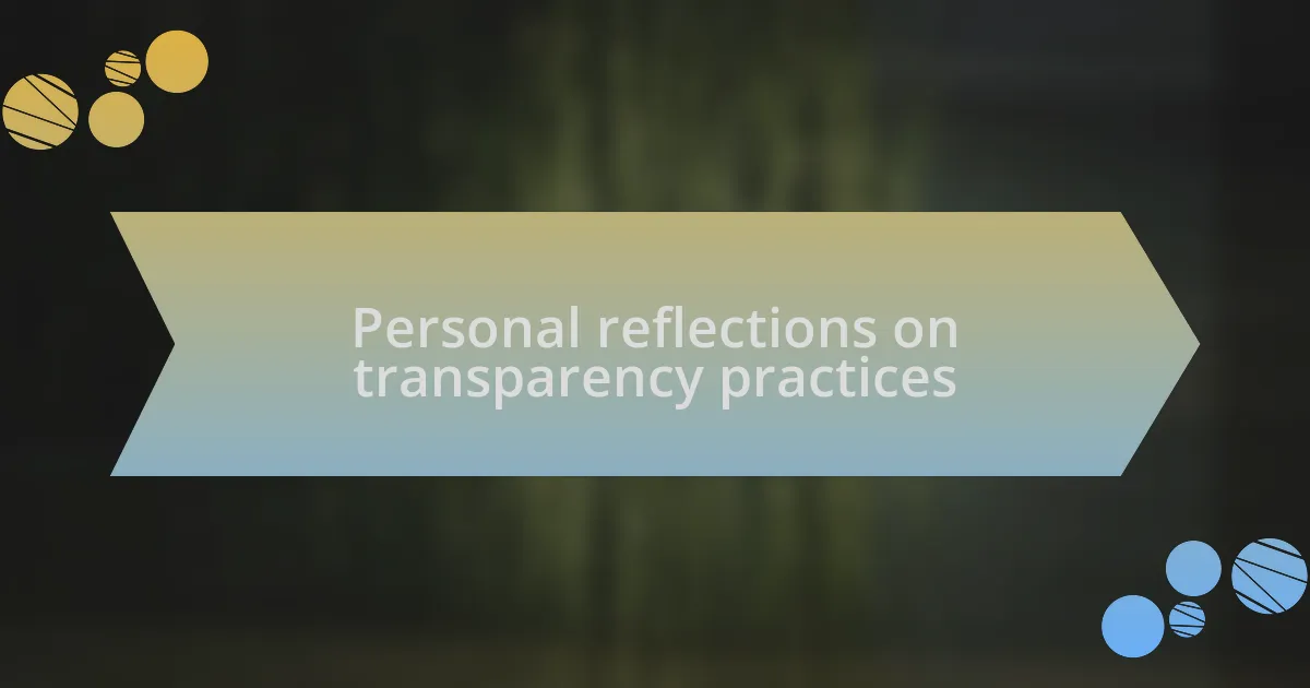Personal reflections on transparency practices
