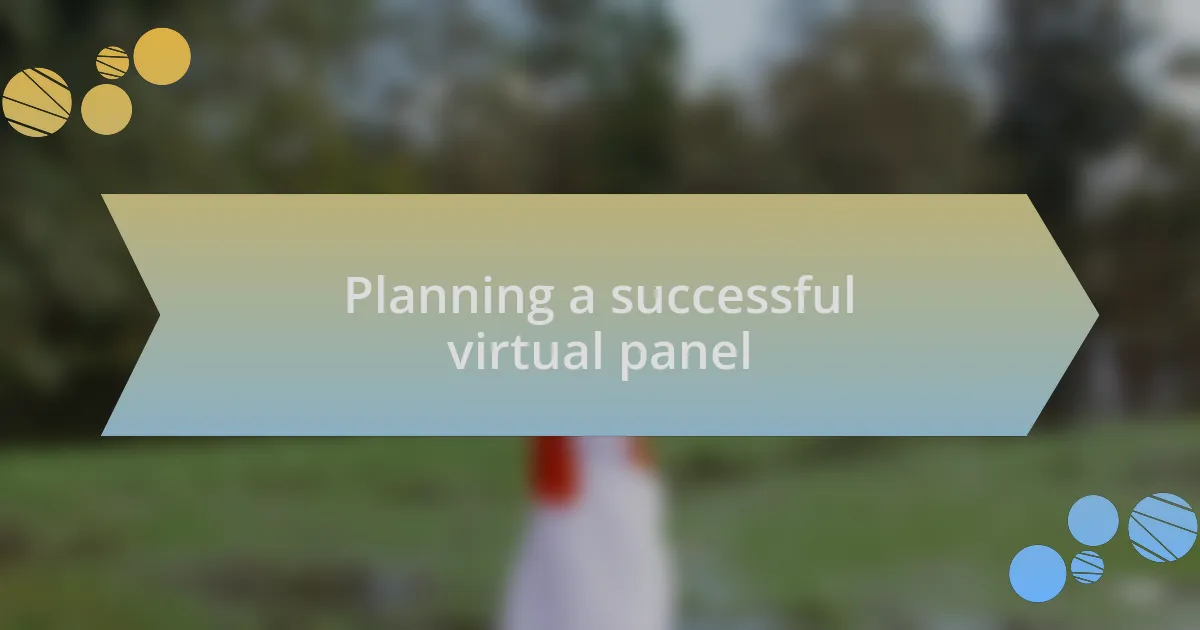 Planning a successful virtual panel