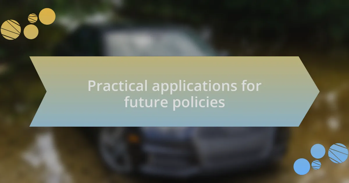 Practical applications for future policies