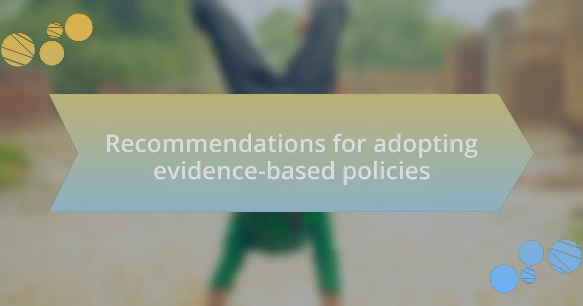 Recommendations for adopting evidence-based policies