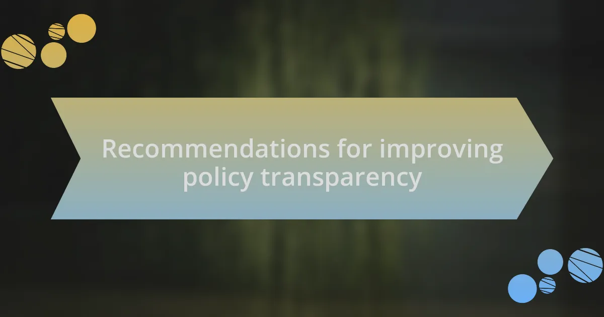 Recommendations for improving policy transparency