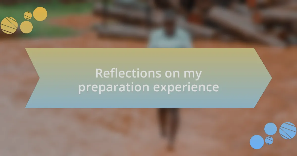 Reflections on my preparation experience
