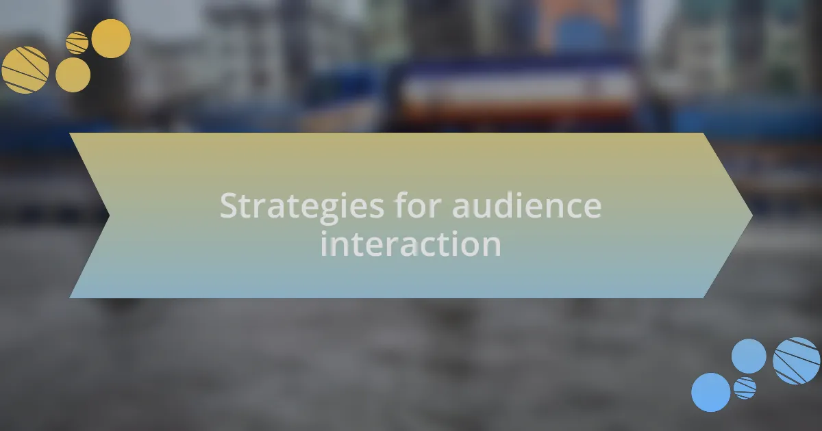 Strategies for audience interaction