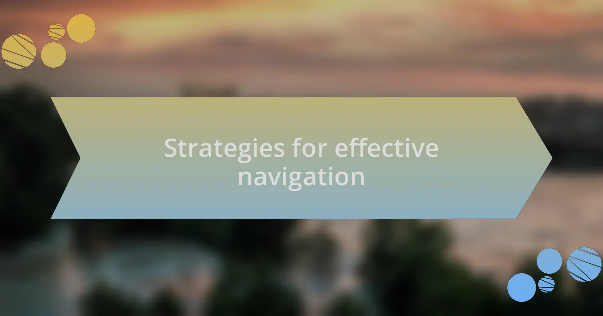 Strategies for effective navigation