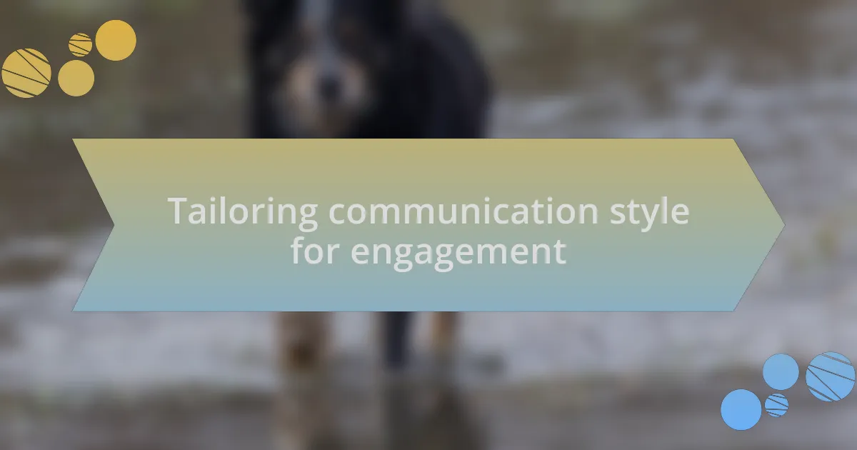 Tailoring communication style for engagement