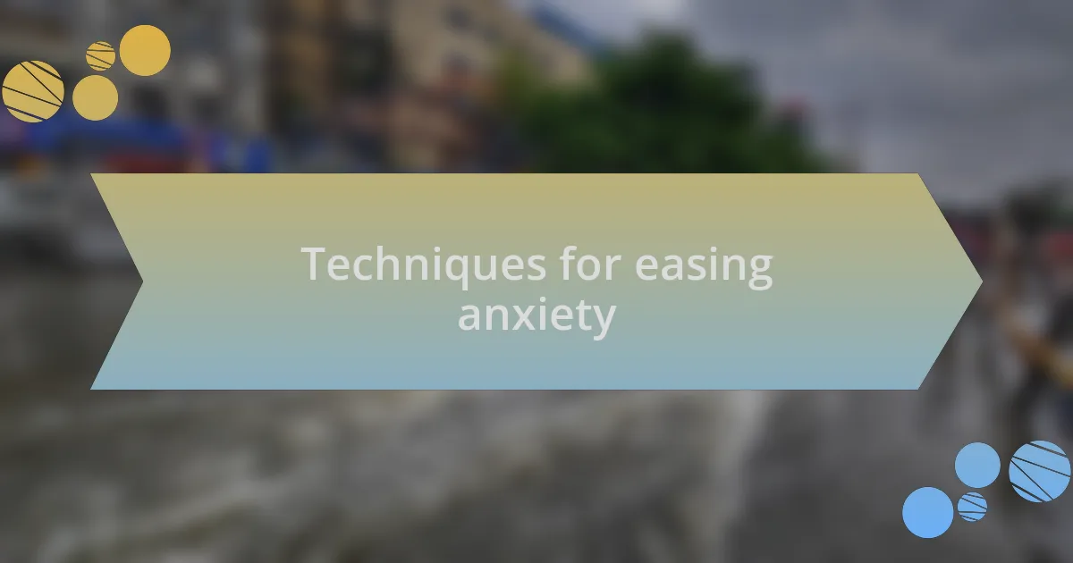 Techniques for easing anxiety