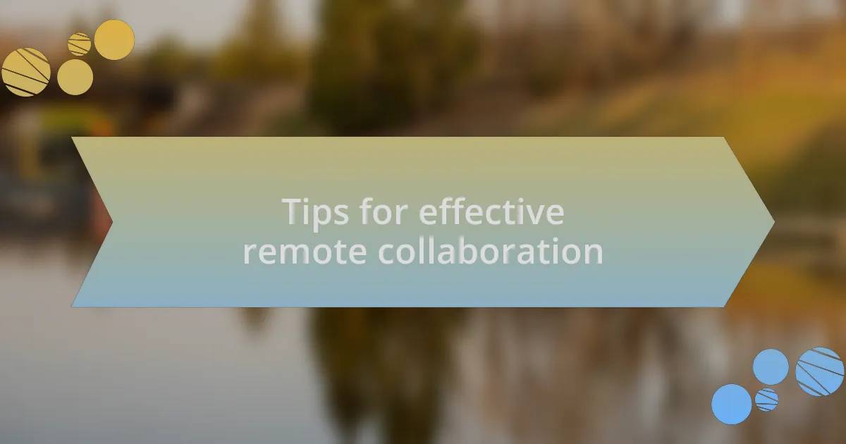Tips for effective remote collaboration