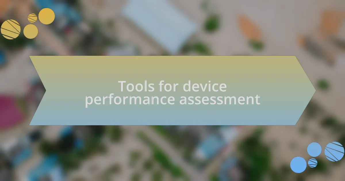 Tools for device performance assessment