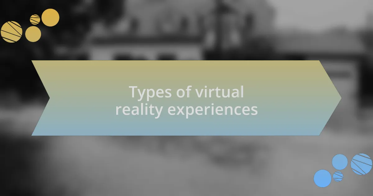 Types of virtual reality experiences