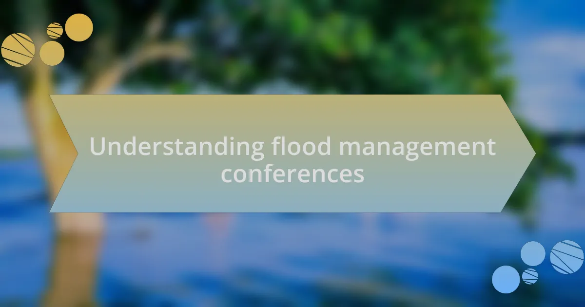 Understanding flood management conferences