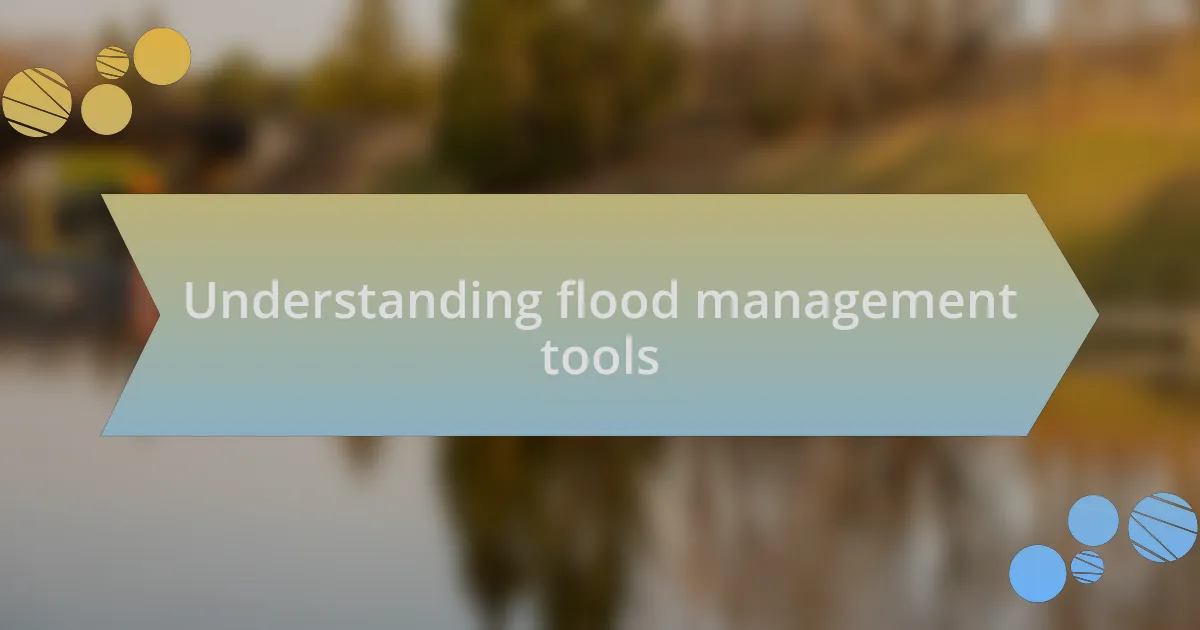 Understanding flood management tools