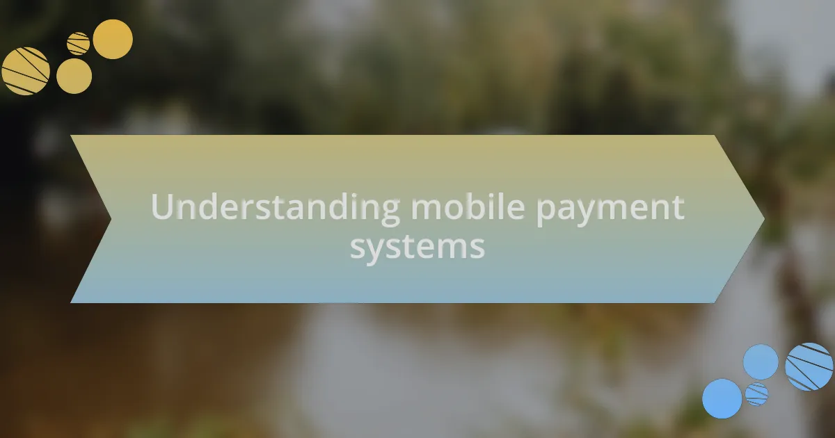 Understanding mobile payment systems