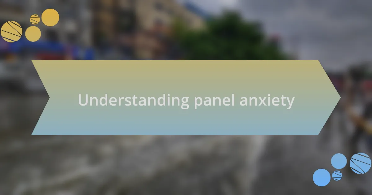 Understanding panel anxiety