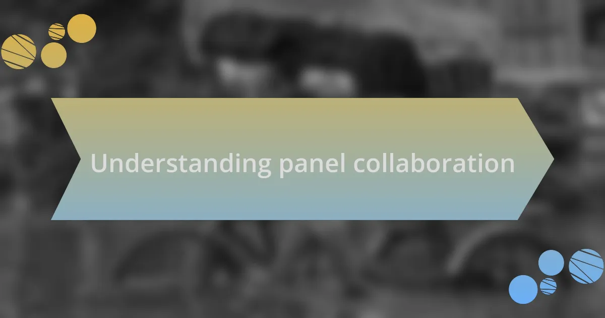 Understanding panel collaboration