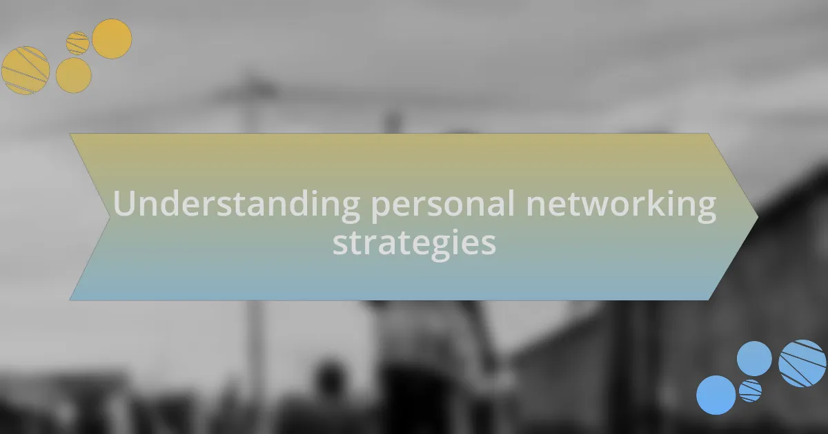 Understanding personal networking strategies