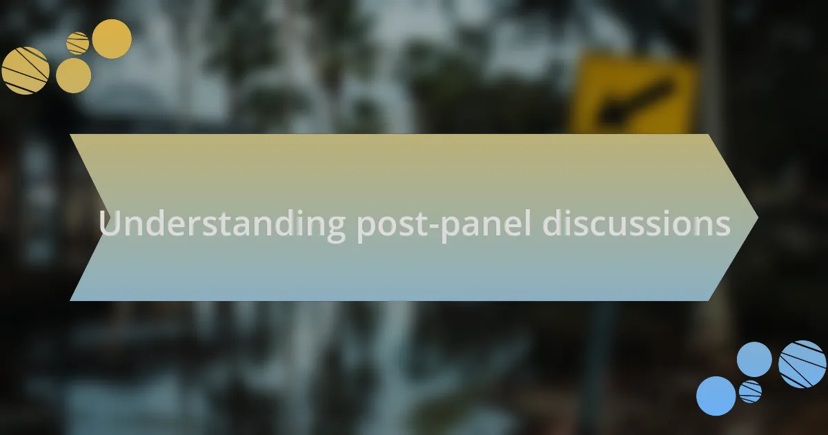 Understanding post-panel discussions