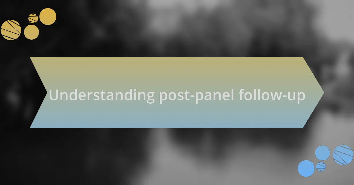 Understanding post-panel follow-up