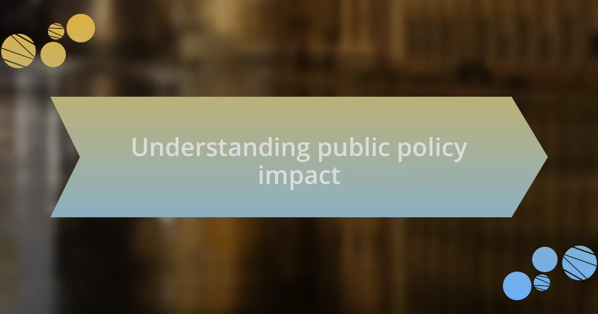 Understanding public policy impact