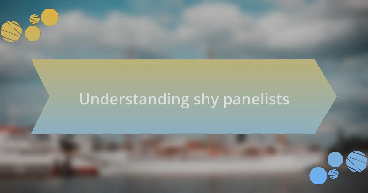 Understanding shy panelists