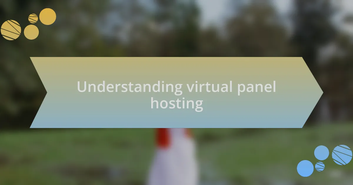 Understanding virtual panel hosting